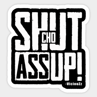 Shut Cho Ass Up Sticker